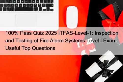 100% Pass Quiz 2025 ITFAS-Level-1: Inspection and Testing ...